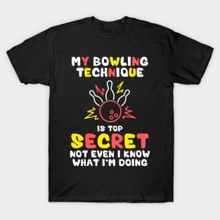 My Bowling Technique Is Top Secret Funny Bowling Bowler T-Shirt